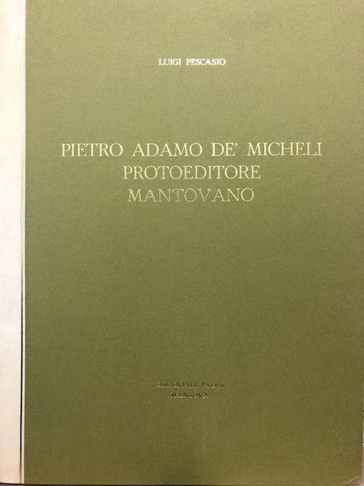 Pietro Adamo Dè Micheli Protoeditore Mantovano - Luigi Pescasio - copertina