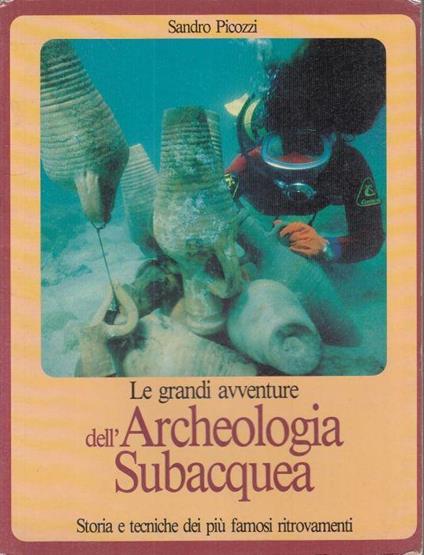 Grandi Avventure Dell'archeologia Subacquea - Sandro Picozzi - copertina