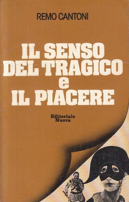 Il Senso Del Tragico e Piacere - Remo Cantoni - copertina