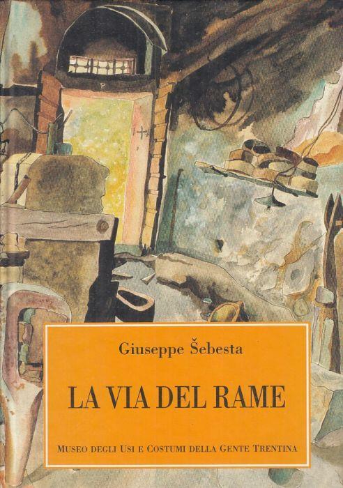 La Via Del Rame - Giuseppe Sebesta - Libro Usato - Museo Trentino - | IBS