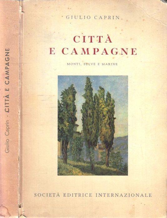 Città e Campagne Monti Selve e Marine - Giulio Caprin - copertina