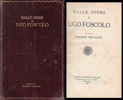 Dalle Opere di Ugo Foscolo - Giovanni Bertacchi - copertina