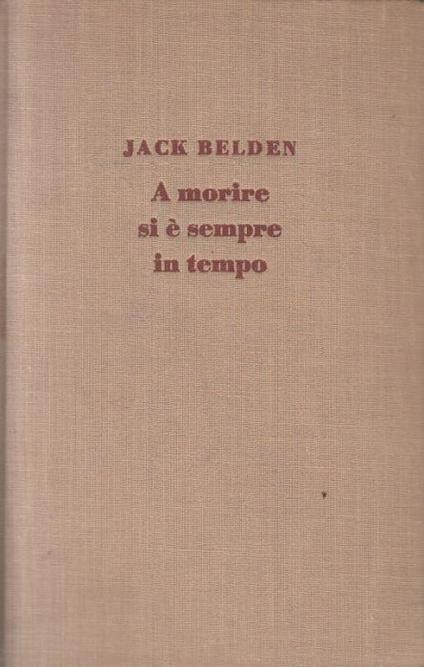 A Morire Si è Sempre in Tempo - Jack Belden - copertina