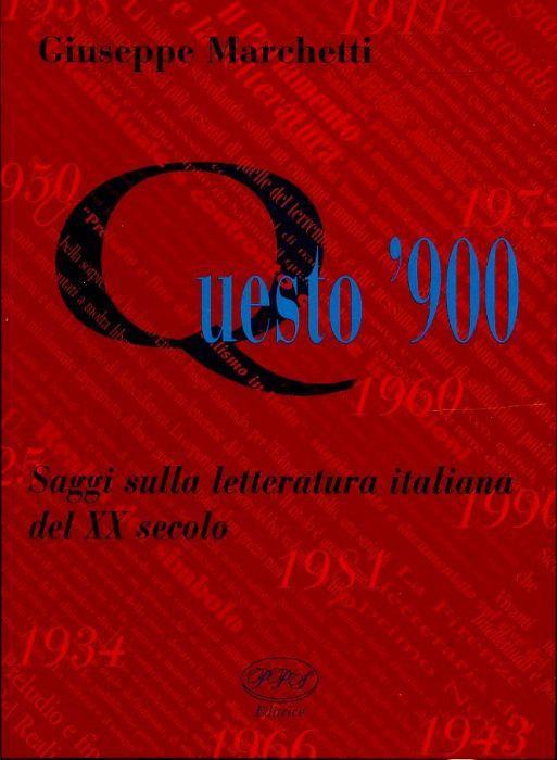 Questo '900 Saggi Sulla Letteratura Italiana - Giuseppe Marchetti - copertina