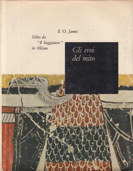 Gli Eroi Del Mito - Edwin O. James - copertina