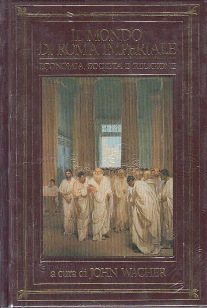 Il Mondo di Roma Imperiale Sigillato - John Walker - copertina