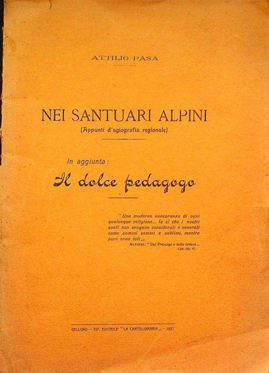 Nei santuari alpini: appunti d’agiografia regionale. In aggiunta: Il dolce pedagogo - Attilio Pasa - copertina