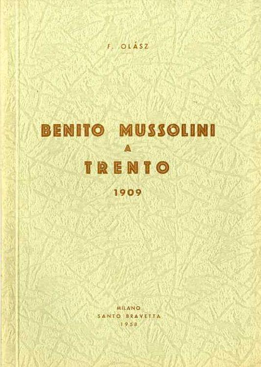 Benito Mussolini a Trento: 1909 - F. Olasz - copertina