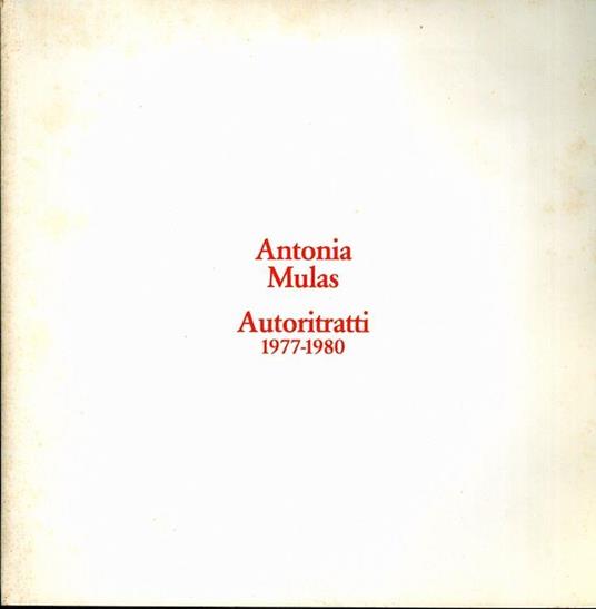 Antonia Mulas: autoritratti 1977-1980 - Antonia Mulas - copertina