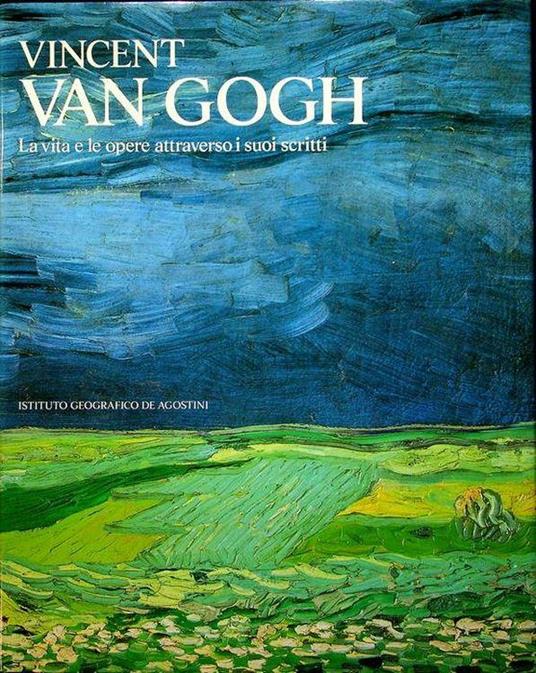 Vincent Van Gogh: la vita e le opere attraverso i suoi scritti - Vincent Van  Gogh - Libro Usato - De Agostini - | IBS
