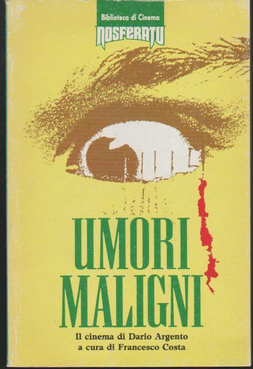 Umori maligni Il cinema di Dario Argento - Francesco Costa - copertina