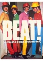 BEAT! (...ma che colpa abbiamo noi)