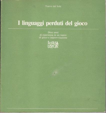 I linguaggi perduti del gioco Dieci anni di esperienza in un teatro di gioco e improvvisazione - copertina