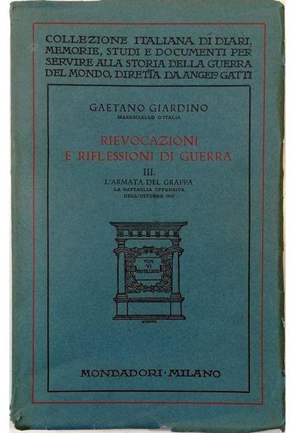 Rievocazioni e riflessioni di guerra III L'armata del Grappa La battaglia offensiva dell'ottobre 1918 Studio sul diario personale del Comandante e su narrazione storica degli avvenimenti - copertina