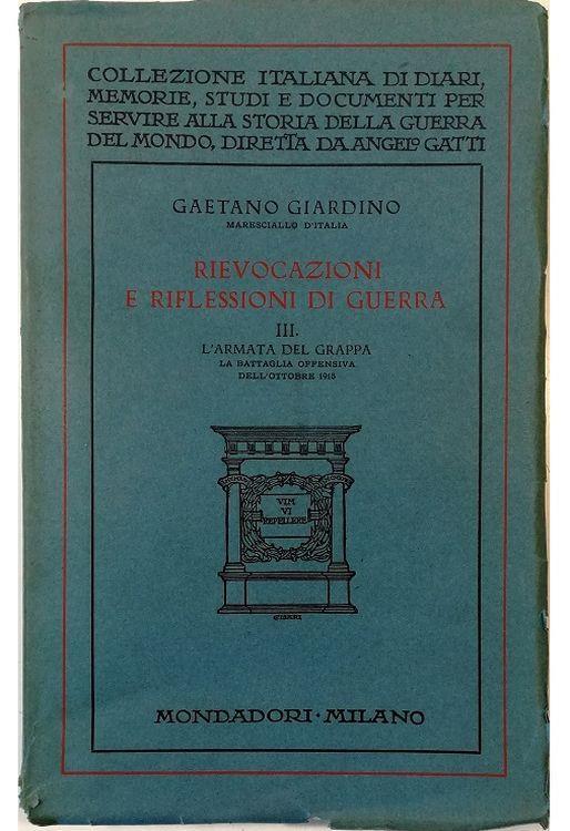 Rievocazioni e riflessioni di guerra III L'armata del Grappa La battaglia offensiva dell'ottobre 1918 Studio sul diario personale del Comandante e su narrazione storica degli avvenimenti - copertina