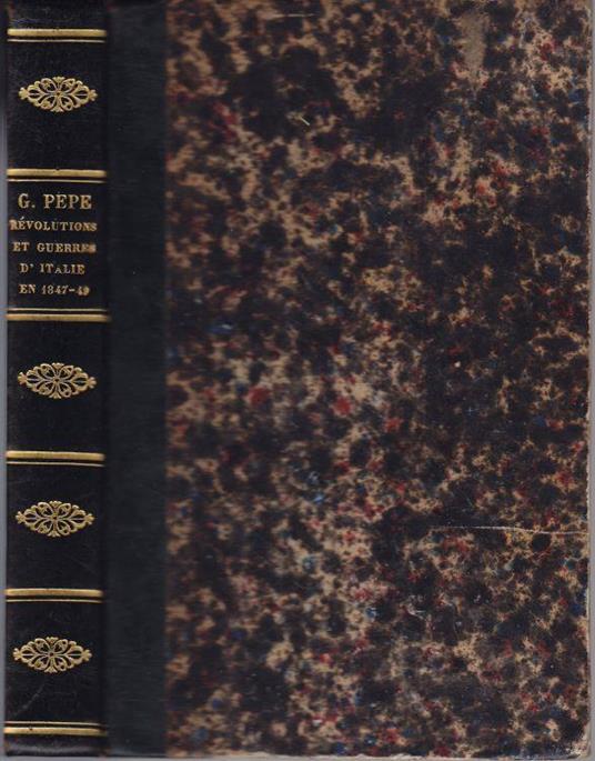 Histoire des revolution et des guerres d'Italie en 1847, 1848 et 1849 par le general G. Pepe - Guglielmo Pepe - copertina