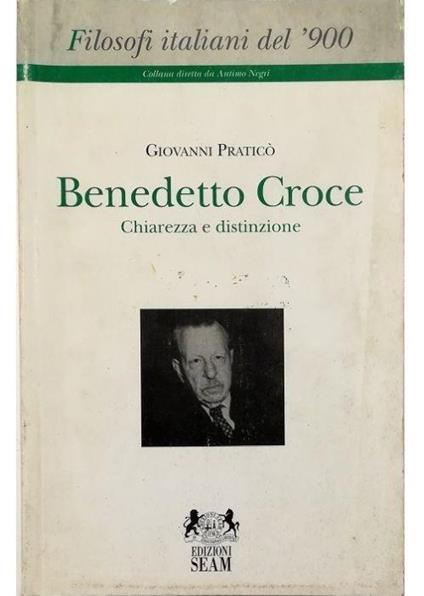 Benedetto Croce chiarezza e distinzione - Giovanni Praticò - copertina