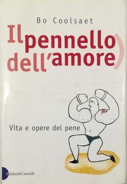 Il pennello dell'amore Vita e opere del pene - copertina