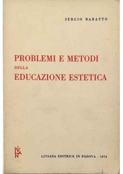 Problemi e metodi della educazione estetica - Sergio Baratto - copertina