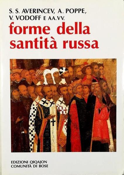 Forme della santità russa Atti dell'VIII Convegno ecumenico internazionale di spiritualità ortodossa sezione russa Bose, 21-23 settembre 2000 - copertina