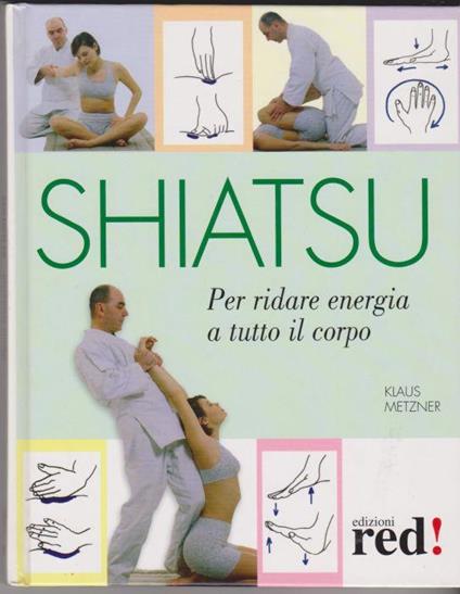 Shiatsu Per ridare energia a tutto il corpo - Klaus Metzner - copertina