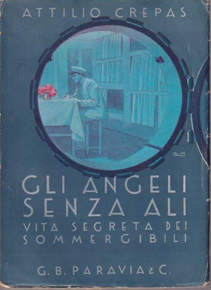 Gli angeli senza ali. Vita segreta dei sommergibili - Attilio Crepas - copertina