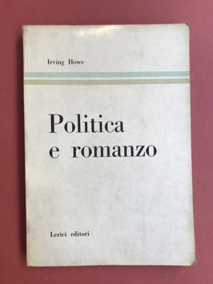 Politica E Romanzo - Irving Howe - copertina