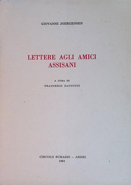 Lettere agli amici assisani - Giovanni Goergensen - copertina