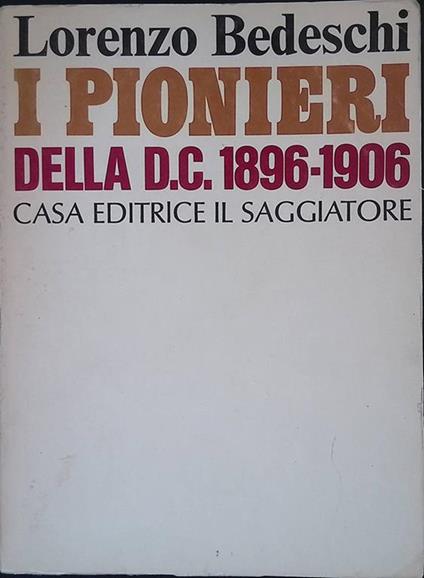 I pionieri della D.C. 1896-1906 - Lorenzo Bedeschi - copertina