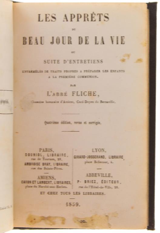 Les Apprets Du Beau Jour De La Vie Ou Suite D'entretiens Entremelés De Traits Propres À Préparer Les Enfants À La Première Communion - Augustin Fliche - copertina