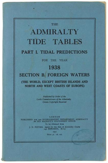 The Admiralty Tide Tables. Part I: Tidal Predictions For The Year 1938. Section B. Foreign Waters (The World, Except British Islands And North And West Coasts Of Europe) - copertina