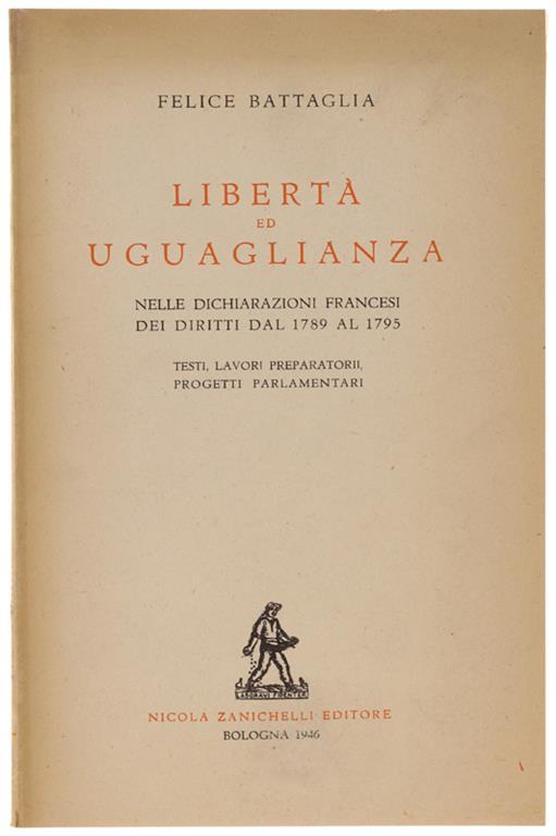 Liberta' Ed Uguaglianza Nelle Dichiarazioni Francesi Dei Diritti Dal 1789 Al 1795 - Felice Battaglia - copertina