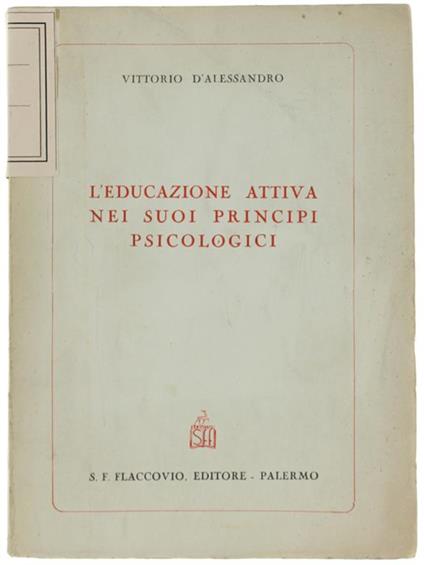 L' Educazione Attiva Nei Suoi Principi Psicologici - Vittorio D'Alessandro - copertina