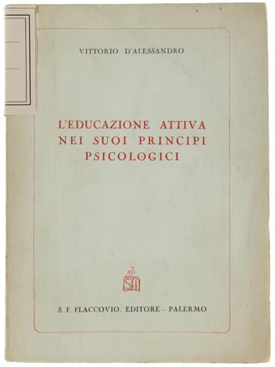 L' Educazione Attiva Nei Suoi Principi Psicologici - Vittorio D'Alessandro - copertina