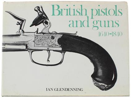 British Pistols And Guns 1640-1840 - copertina
