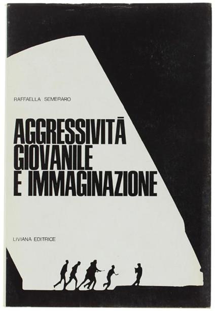 Aggressivita' Giovanile E Immaginazione. Proposta Di Metodologia Rieducativa - Raffaella Semeraro - copertina