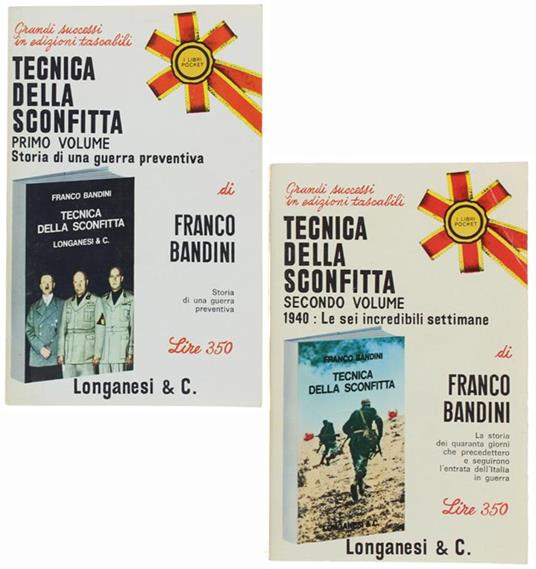 Tecnica Della Sconfitta. Volume I: 1939 - Storia Di Una Guerra Preventiva. Volume Ii: 1940 - Le Sei Incredibili Settimane - Franco Bandini - copertina