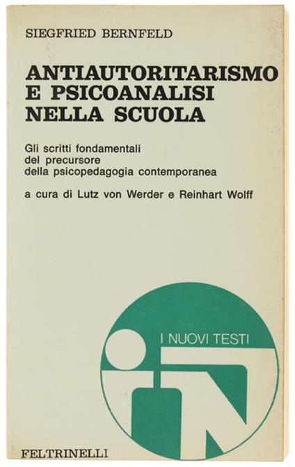 Antiautoritarismo E Psicoanalisi Nella Scuola. A Cura Di Lutz Von Werder E Reinhart Wolff - Siegfried Bernfeld - copertina