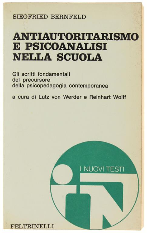 Antiautoritarismo E Psicoanalisi Nella Scuola. A Cura Di Lutz Von Werder E Reinhart Wolff - Siegfried Bernfeld - copertina