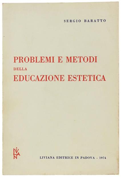 Problemi E Metodi Della Educazione Estetica - Sergio Baratto - copertina