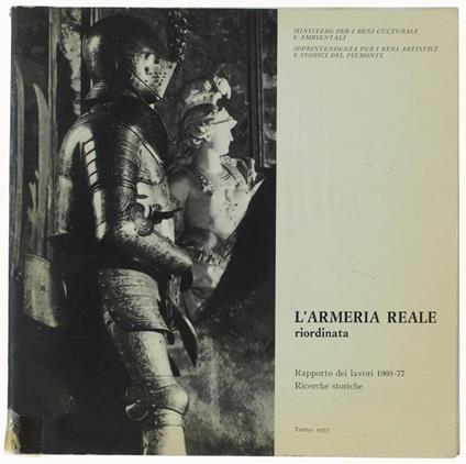 L' Armeria Reale Riordinata. Rapporto Dei Lavori 1969-77. Ricerche Storiche - Franco Mazzini - copertina