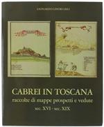 Cabrei In Toscana. Raccolta Di Mappe Prospetti E Vedute Sec. Xvi - Sec. Xix