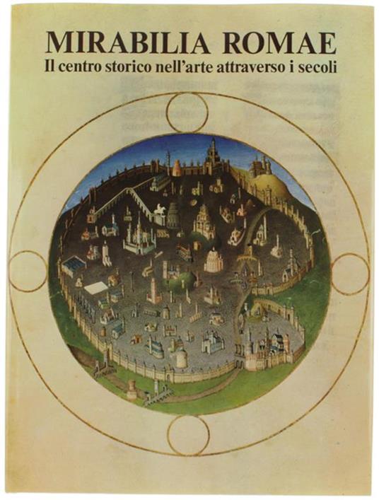 Mirabilia Romae. Il Centro Storico Nell'arte Attraverso I Secoli - Alberto Fumagalli - copertina