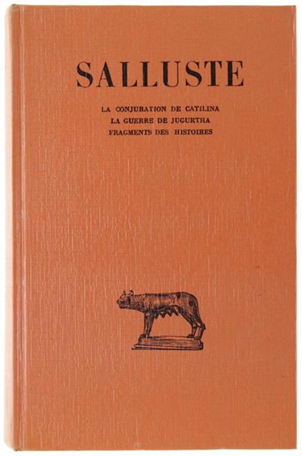 La Conjuration De Catilina - La Guerre De Jugurtha - Fragments Des Hstoires. Texte Établi Et Traduit Par Alfred Ernout - C. Crispo Sallustio - copertina