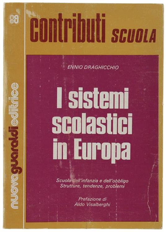 I Sistemi Scolastici In Europa. Scuola Dell'infanzia E Dell'obbligo. Strutture, Tendenze, Problemi. Prefazione Di Aldo Visalberghi - copertina