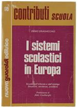 I Sistemi Scolastici In Europa. Scuola Dell'infanzia E Dell'obbligo. Strutture, Tendenze, Problemi. Prefazione Di Aldo Visalberghi