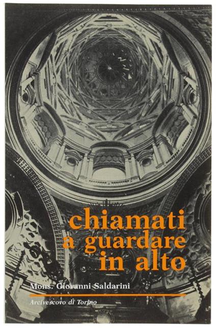 Chiamati A Guardare In Alto. Lettera Pastorale Per Il Programma 1989-90 - Giovanni Saldarini - copertina