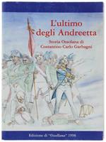 L' Ultimo Degli Andreetta. Storia Ossolana Di Costantino Carlo Garbagni