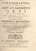 Considerazioni dell'autore sopra la maniera di ben pensare ne' componimenti, già pubblicata dal Padre Domenico Bouhours. S'aggiungono tutte le scritture, che in occasione di questa letteraria contesa uscirono a favore e contro al detto Marchese Orsi