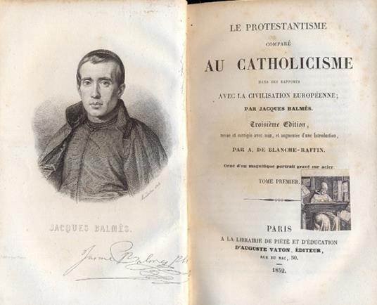 Le Protestantisme compare au Catholicisme dans ses rapports avec la civilisation européenne. Revue et corrigée avec soin, et augmentée Introduction par A. De Blanche-Raffin - 2